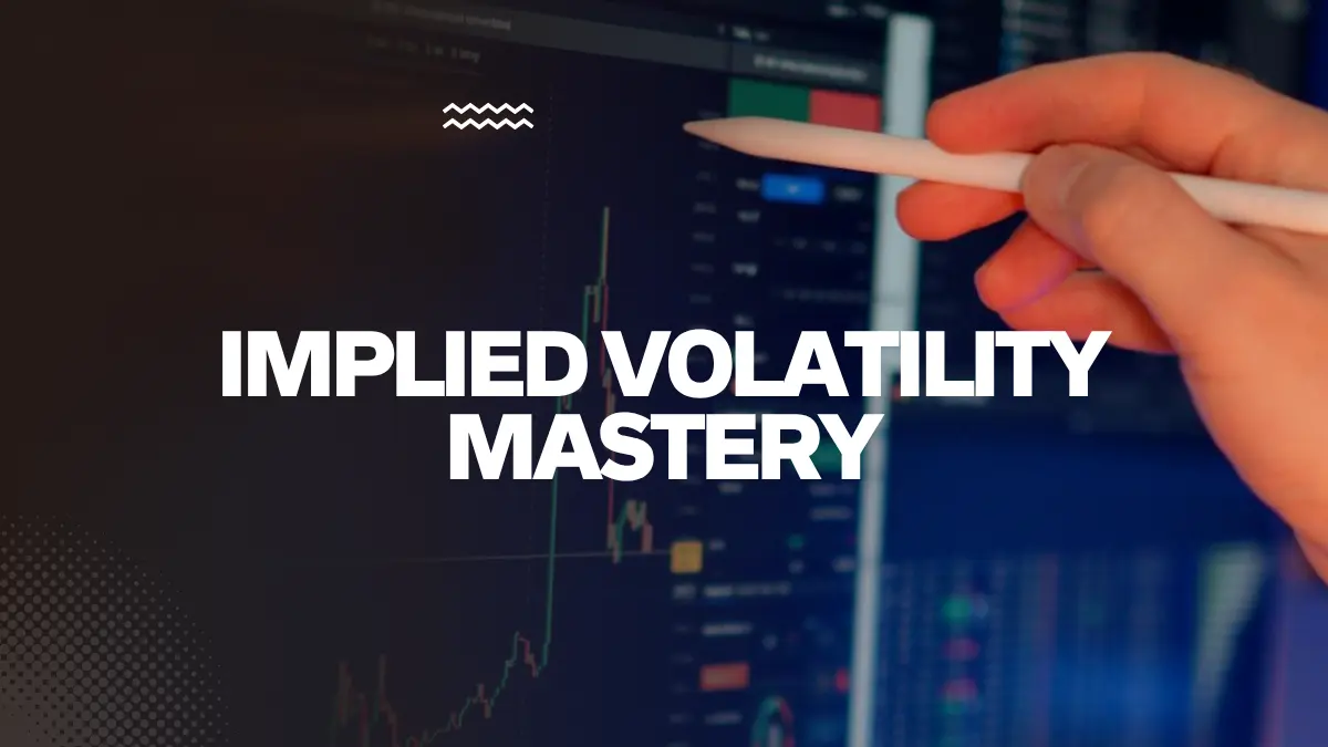 Implied Volatility Mastery
